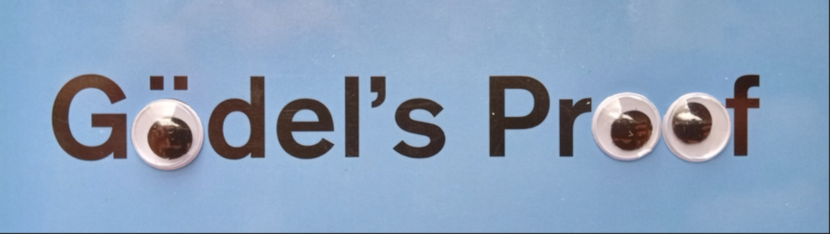 The words "Gödel's Proof" but with googly eyes on the O's